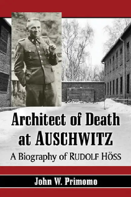Architect of Death at Auschwitz (English, John W. Primomo)