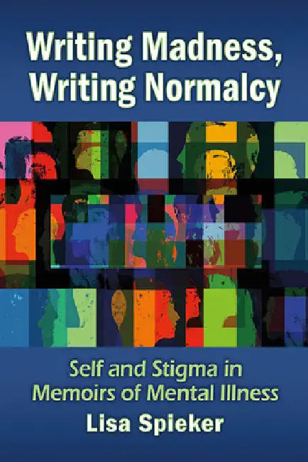 Writing Madness, Writing Normalcy (English, Lisa Spieker)
