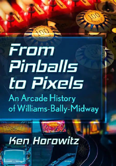 From Pinballs to Pixels (English, Ken Horowitz)