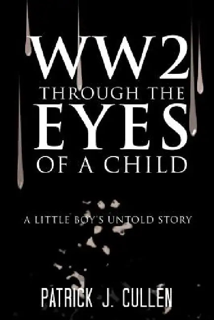Ww2 Through the Eyes of a Child (English, Patrick J. Cullen)