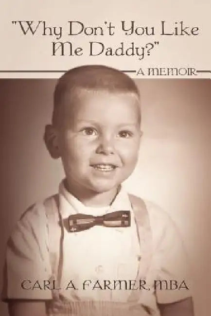 Why Don't You Like Me Daddy? (English, Carl A. Farmer Mba)