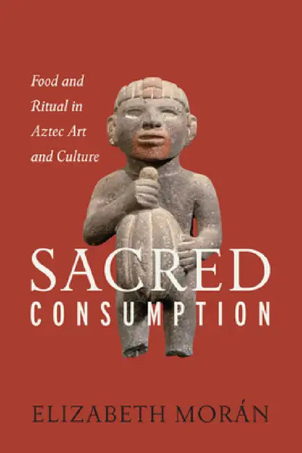 Sacred Consumption (English, Elizabeth Morán)