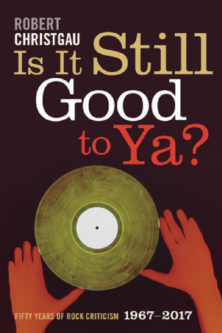 Is It Still Good to Ya? (English, Robert Christgau)