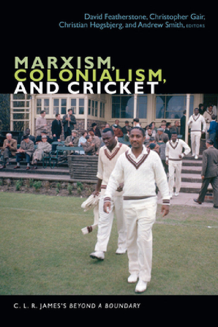 Marxism, Colonialism, and Cricket (English, David Featherstone)