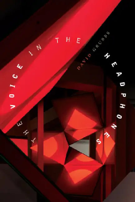 The Voice in the Headphones (English, David Grubbs)