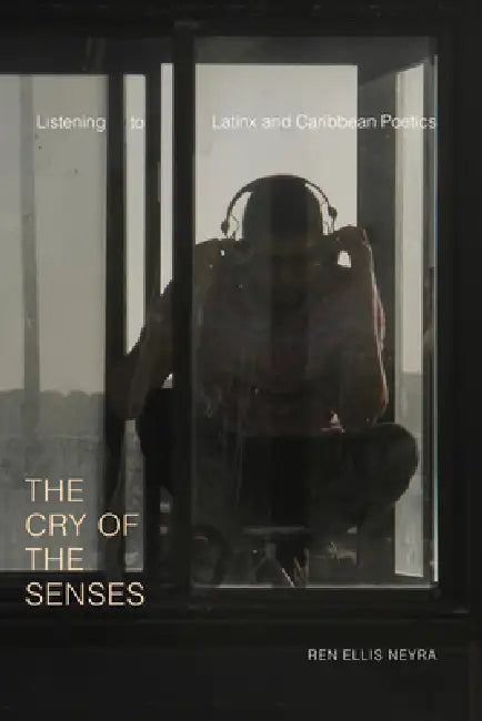 The Cry of the Senses (English, Ren Ellis Neyra)