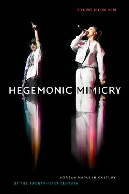 Hegemonic Mimicry (English, Kyung Hyun Kim)