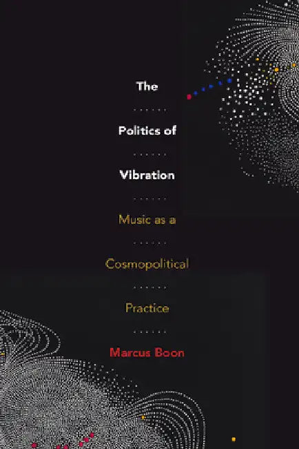 The Politics of Vibration (English, Marcus Boon)