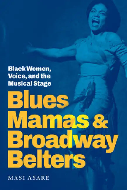 Blues Mamas and Broadway Belters (English, Masi Asare)