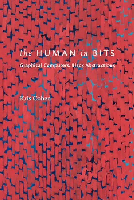 The Human in Bits (English, Kris Cohen)