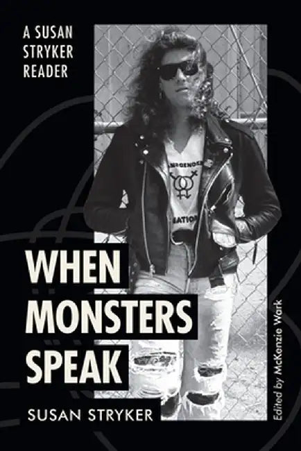 When Monsters Speak (English, Susan Stryker)