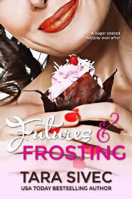 Futures and Frosting (English, Tara Sivec)