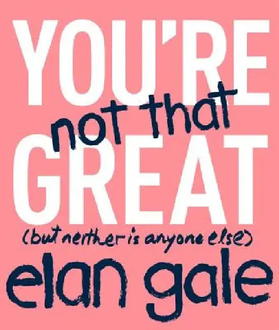 You're Not That Great (English, Elan Gale)