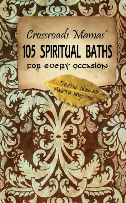 Crossroads Mamas' 105 Spiritual Baths for Every Occasion (English, Madrina Angelique | Denise Alvarado)