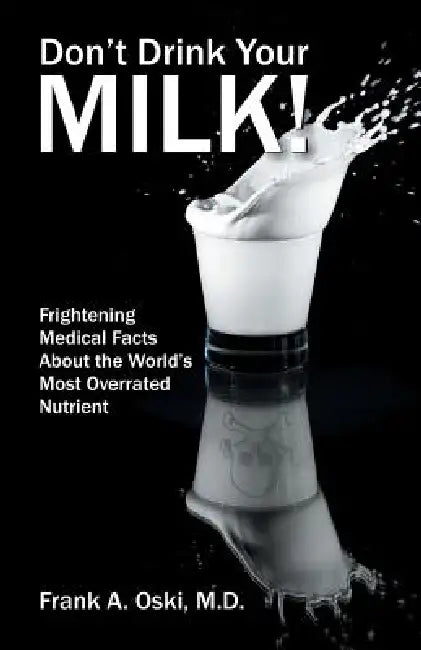Don't Drink Your Milk (English, Frank a. Oski)