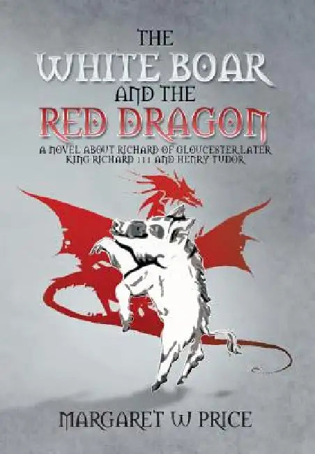 The White Boar and the Red Dragon (English, Margaret W. Price)