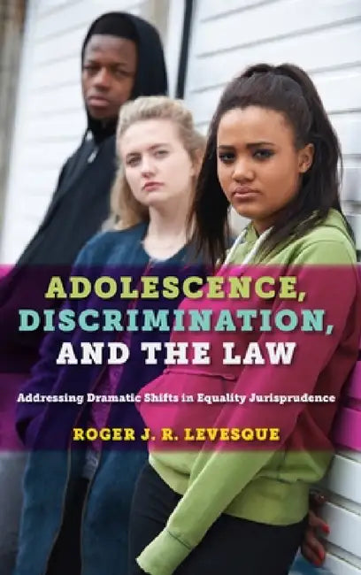 Adolescence, Discrimination, and the Law (English, Roger J. R. Levesque)
