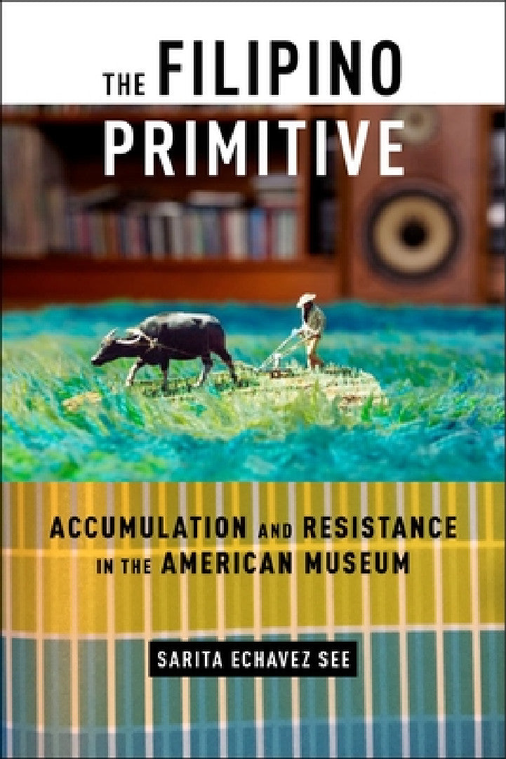 The Filipino Primitive (English, Sarita Echavez See)