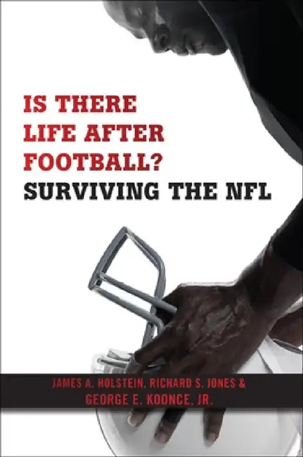 Is There Life After Football? (English, James A. Holstein | Richard S. Jones | George E. Koonce Jr)