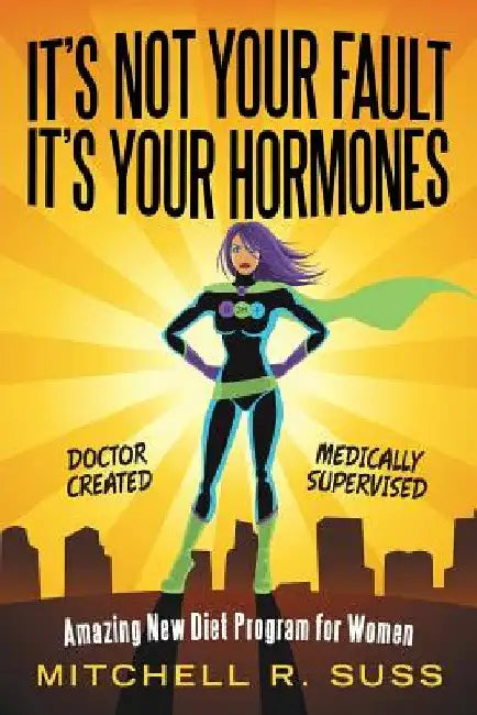It's Not Your Fault It's Your Hormones (English, Mitchell R. Suss)