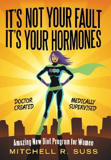 It's Not Your Fault It's Your Hormones (English, Mitchell R. Suss)