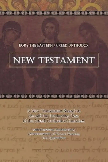 Eob: The Eastern Greek Orthodox New Testament: Based on the Patriarchal Text of 1904 with extensive (English, Laurent A. Cleenewerck)