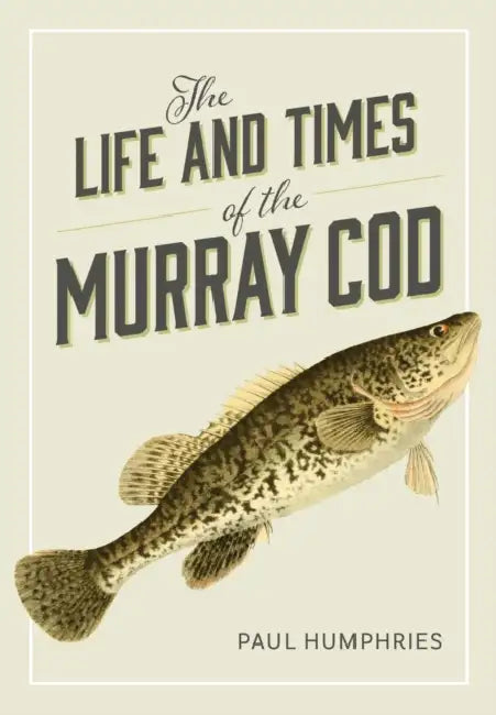 The Life and Times of the Murray Cod (English, Paul Humphries)