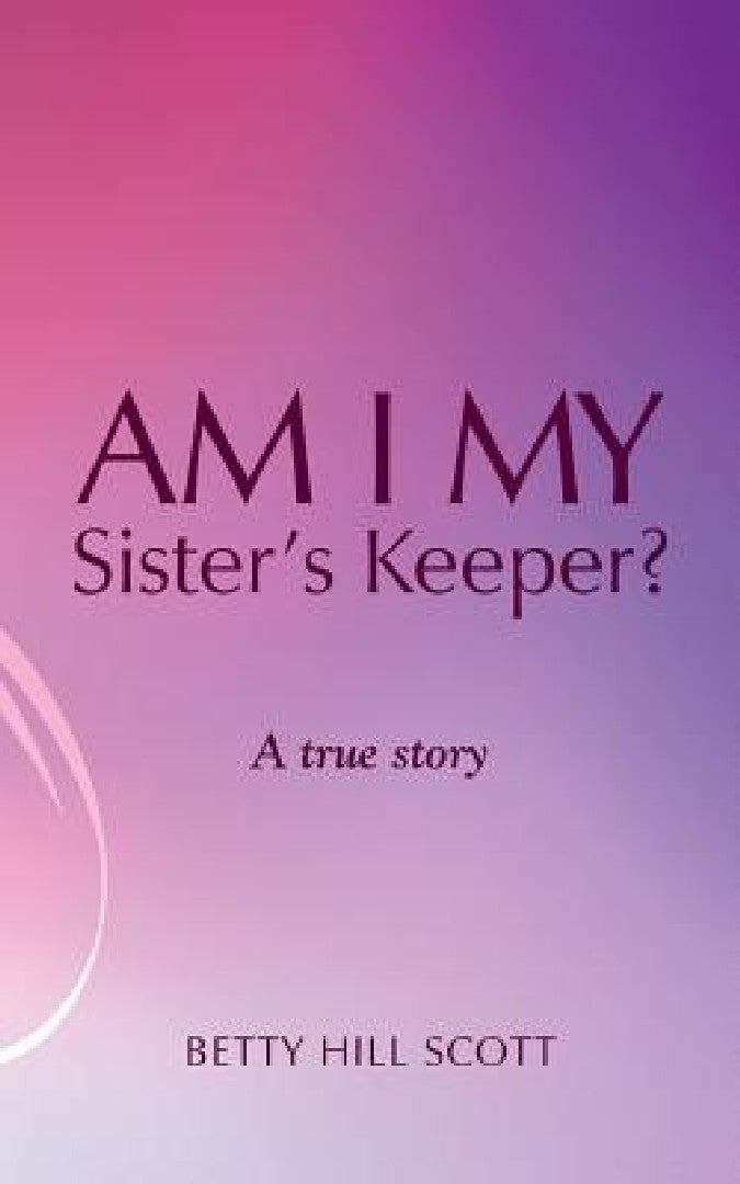 Am I My Sister's Keeper? (English, Betty Hill Scott)