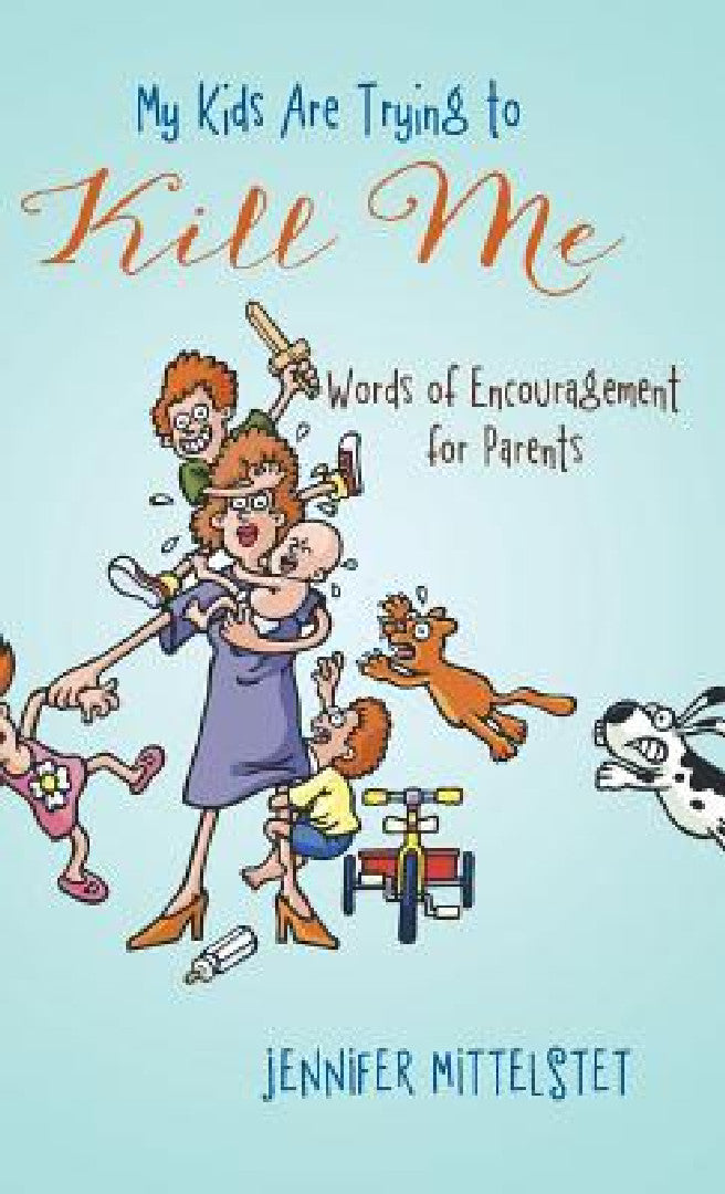 My Kids Are Trying to Kill Me (English, Jennifer Mittelstet)