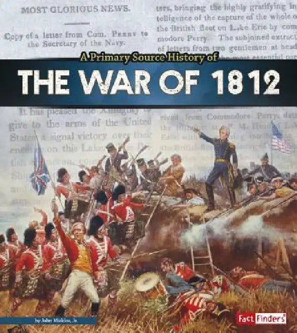 A Primary Source History of the War of 1812 (English, John Micklos Jr)