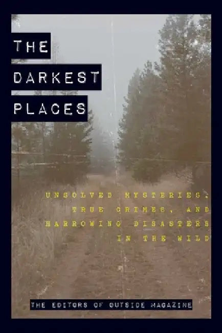 The Darkest Places (English, The Editors of Outside Magazine)