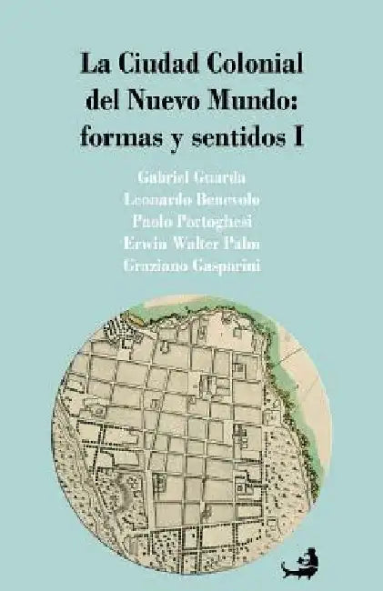 La Ciudad Colonial del Nuevo Mundo (English, Leonardo Benevolo | Paolo Portoghesi | Erwin Walter Palm)