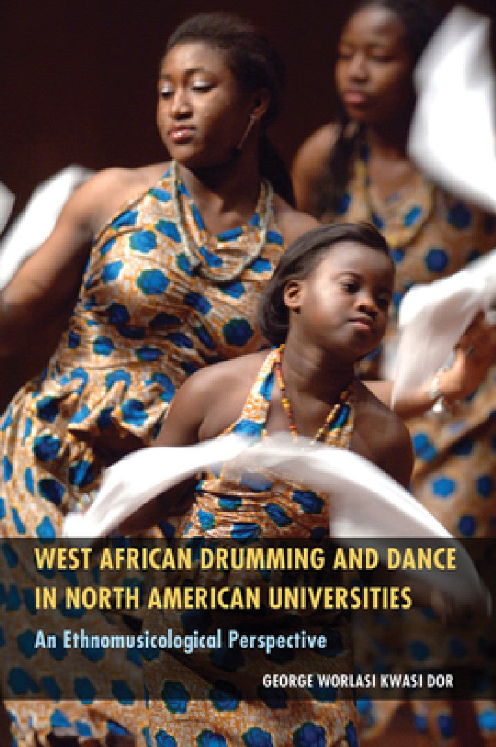 West African Drumming and Dance in North American Universities (English, George Worlasi Kwasi Dor)