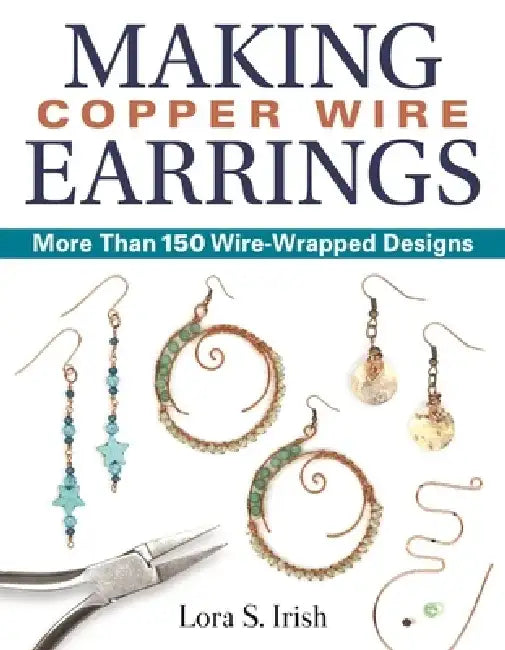 Making Copper Wire Earrings (English, Lora S. Irish)