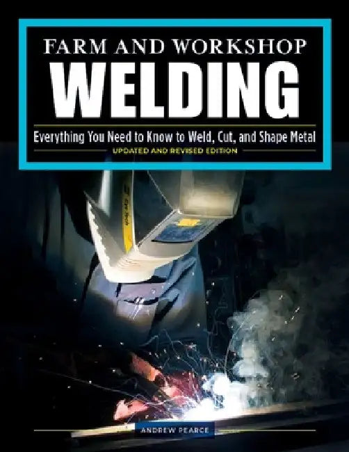 Farm and Workshop Welding, Updated and Revised Edition (English, Andrew Pearce)