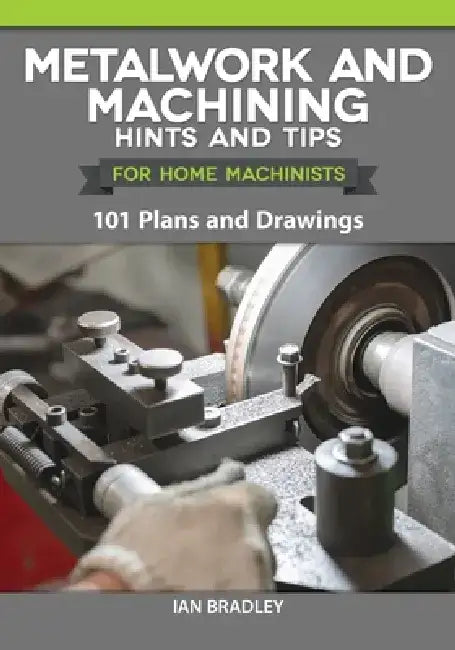 Metalwork and Machining Hints and Tips for Home Machinists (English, Ian Bradley)