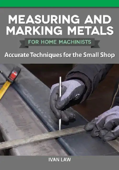 Measuring and Marking Metals for Home Machinists (English, Ivan Law)