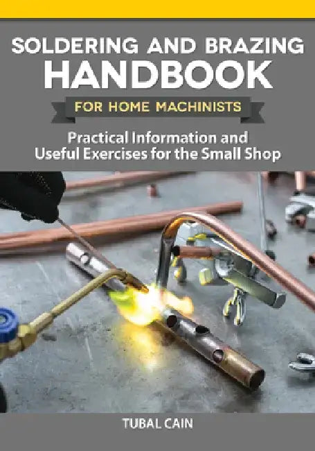 Soldering and Brazing Handbook for Home Machinists (English, Tubal Cain)