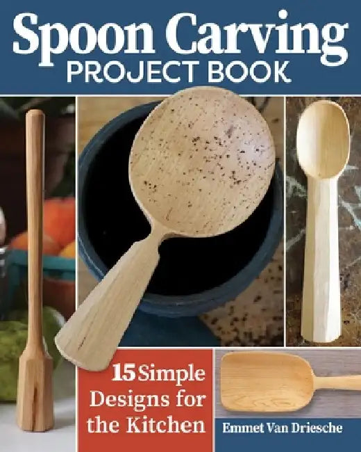Spoon Carving Project Book (English, Emmet Van Driesche)