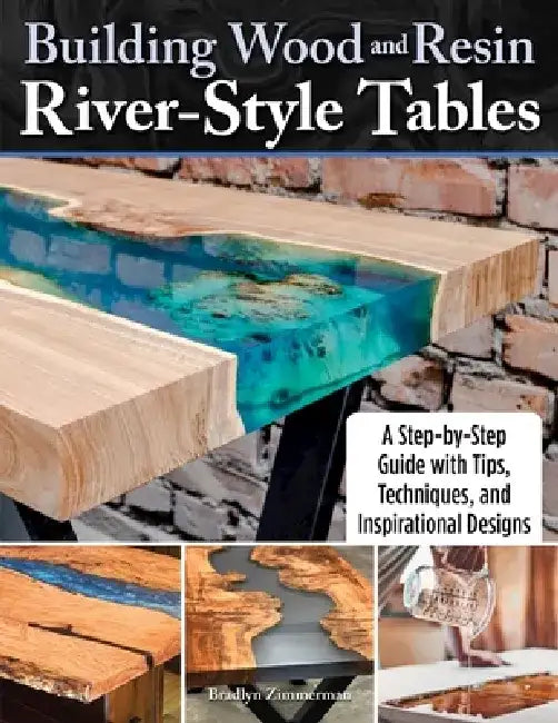 Building Wood and Resin River-Style Tables (English, Bradlyn Zimmerman)