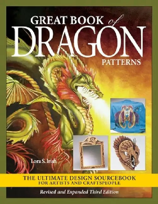 Great Book of Dragon Patterns, Revised and Expanded Third Edition (English, Lora S. Irish)