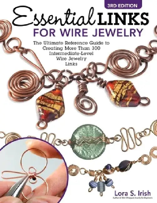 Essential Links for Wire Jewelry, 3rd Edition (English, Lora S. Irish)