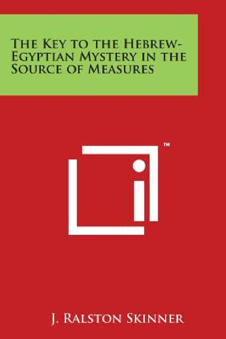 The Key to the Hebrew-Egyptian Mystery in the Source of Measures (English, J. Ralston Skinner)