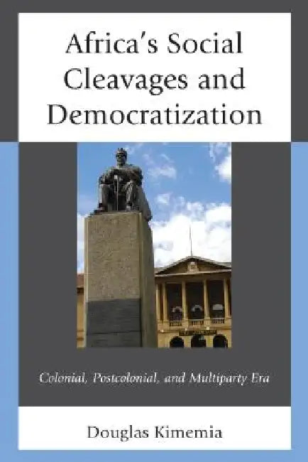 Africa's Social Cleavages and Democratization (English, Douglas Kimemia)