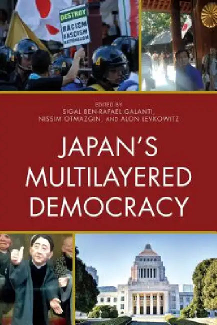 Japan's Multilayered Democracy (English, Sigal Ben-Rafael Galanti | Nissim Otmazgin | Alon Levkowitz)