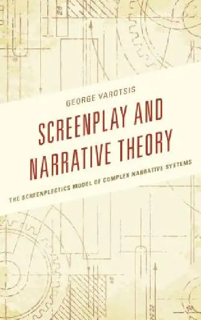 Screenplay and Narrative Theory (English, George Varotsis)