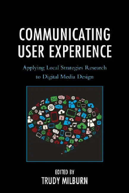 Communicating User Experience (English, Trudy Milburn | Maaike Bouwmeester | Donal Carbaugh)