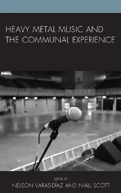 Heavy Metal Music and the Communal Experience (English, Nelson Varas-Díaz | Niall W. R. Scott | Esther Clinton)
