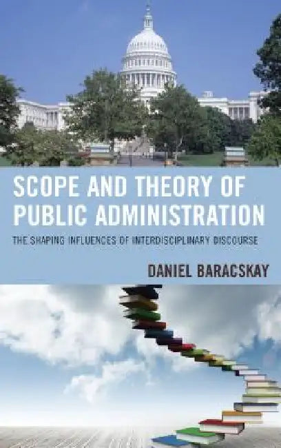 Scope and Theory of Public Administration (English, Daniel Baracskay)