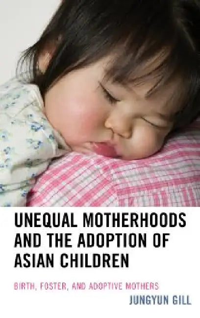 Unequal Motherhoods and the Adoption of Asian Children (English, Jungyun Gill)
